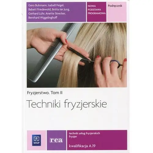 Fryzjerstwo. tom ii. techniki fryzjerskie. podręcznik. kwalifikacja a.19. szkoły ponadgimnazjalne