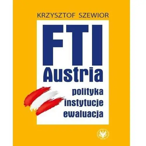 Fti - austria: polityka, instytucje, ewaluacja Wydawnictwa uniwersytetu warszawskiego