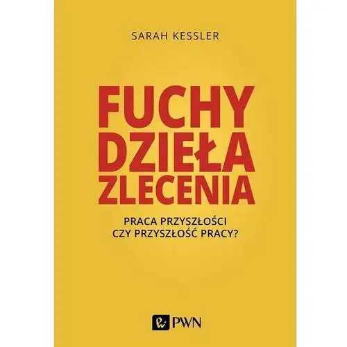 Fuchy, dzieła, zlecenia. Praca przyszłości czy przyszłość pracy?