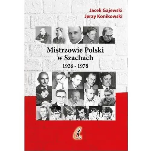 Mistrzowie polski w szachach część 1 1926-1978 - gajewski jacek, konikowski jerzy - książka Fuh caissa