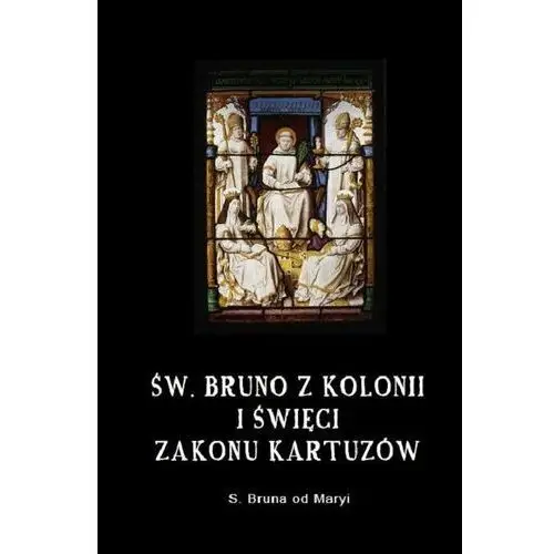 Św. Bruno z Kolonii i święci Zakonu Kartuzów