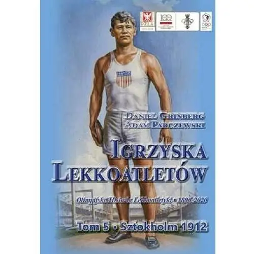 Fundacja na rzecz historii polskiego sportu Sztokholm 1912. igrzyska lekkoatletów. tom 5