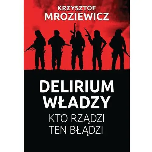 Fundacja oratio recta Delirium władzy - krzysztof mroziewicz (mobi)