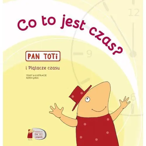 Fundacja pan toti i przyjaciele Pan toti i plątacze czasu. co to jest czas?