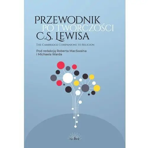 Fundacja prodoteo Przewodnik po twórczości c.s. lewisa