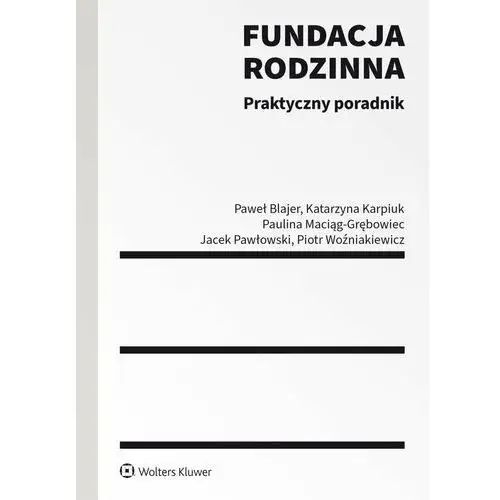 Fundacja rodzinna. Praktyczny poradnik