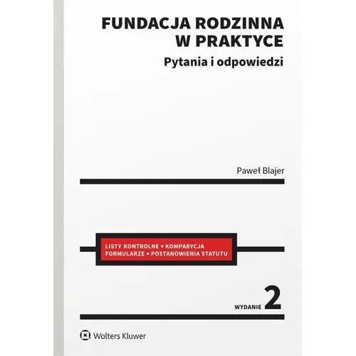 Fundacja rodzinna w praktyce. Pytania i odpowiedzi