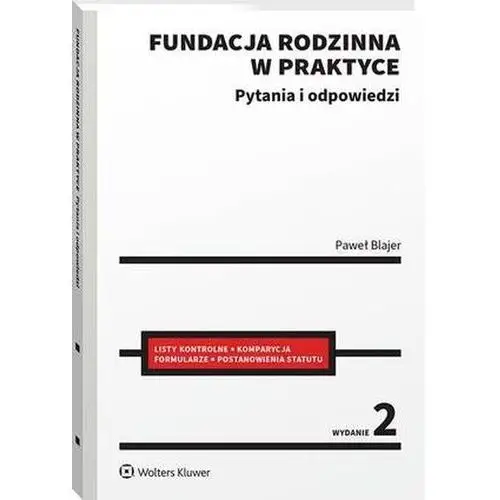 Fundacja rodzinna w praktyce. Pytania i odpowiedzi