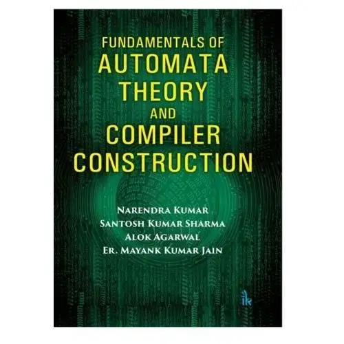 Fundamentals of Automata Theory and Compiler Construction Kumar, Y. Narendra