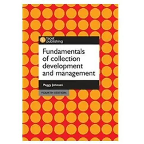 Fundamentals of Collection Development and Management Johnson, Peggy