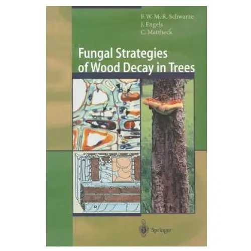 Fungal strategies of wood decay in trees Springer-verlag berlin and heidelberg gmbh & co. kg