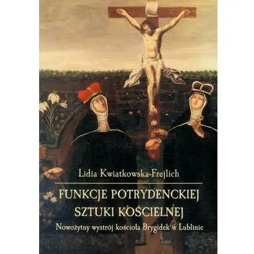 Funkcje potrydenckiej sztuki kościelnej (E-book)