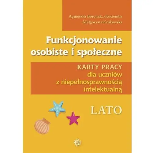 Funkcjonowanie osobiste i społeczne. Lato. Karty pracy dla uczniów z niepełnosprawnością intelektualną. Funkcjonowanie osobiste i społeczne