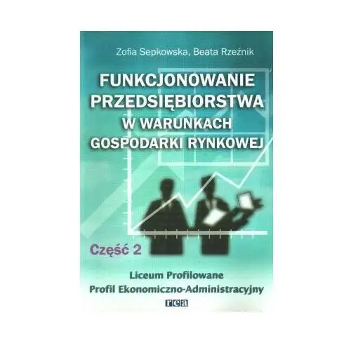 Funkcjonowanie przedsiębiorstwa w warunkach gospodarki rynkowej. Część 2