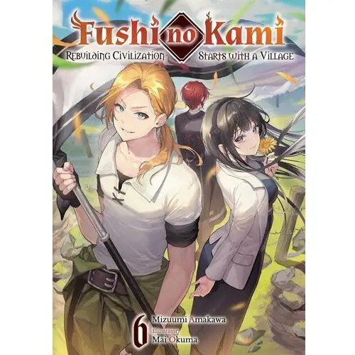 Fushi no Kami: Rebuilding Civilization Starts With a Village. Volume 6