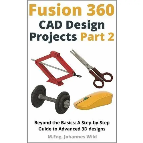 Fusion 360. CAD Design Projects. Part 2