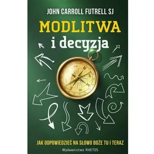 Modlitwa i decyzja Futrell john c