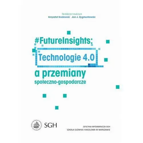 #FutureInsights: Technologie 4.0 a przemiany społeczno-gospodarcze - Krzysztof Kozłowski, Jan Zygmuntowski (PDF)