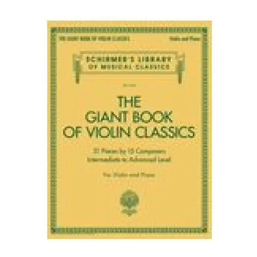 Giant book of violin classics for violin with piano accompaniment: violin and piano G. schirmer, inc