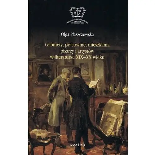 Gabinety, pracownie, mieszkania pisarzy i artystów w literaturze xix i xx wieku