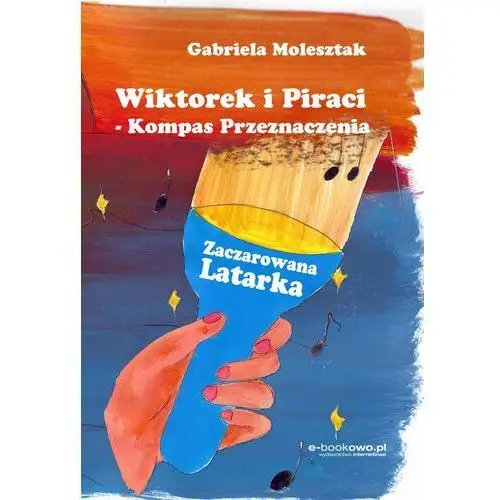 Wiktorek i piraci - kompas przeznaczenia , gabriela molesztak