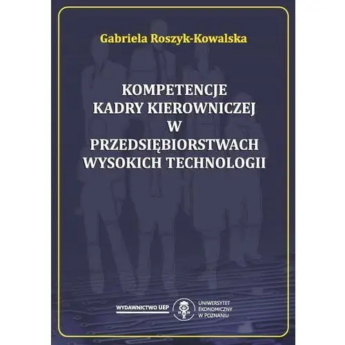 Kompetencje kadry kierowniczej w przedsiębiorstwach wysokich technologii Gabriela roszyk-kowalska