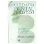 Gaia ediciones Cuidado dental holístico: guía completa para la salud integral de dientes y encías Sklep on-line