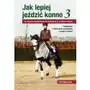 Jak lepiej jeździć konno cz.3,284KS (7592740) Sklep on-line