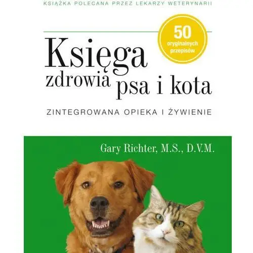 Księga zdrowia psa i kota. zintegrowana opieka.. Galaktyka