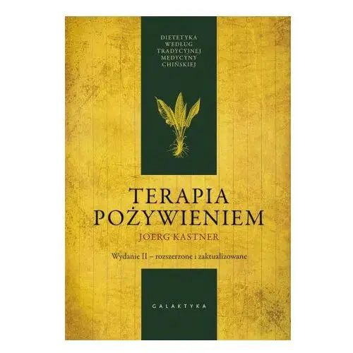 Terapia pożywieniem. dietetyka według tradycyjnej medycyny chińskiej wyd. 2023 Galaktyka