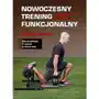 Nowoczesny trening funkcjonalny. trenuj efektywniej i zmniejsz ryzyko kontuzji Galaktyka wydawnictwo Sklep on-line