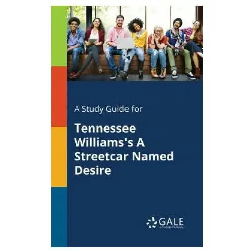 Gale, study guides Study guide for tennessee williams's a streetcar named desire