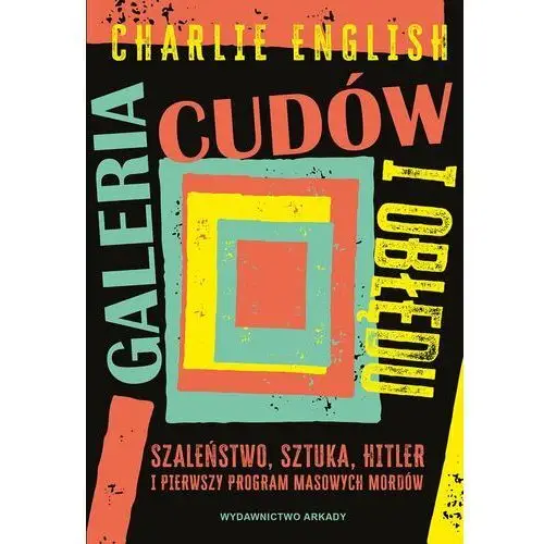 Galeria cudów i obłędu