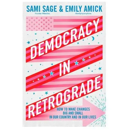 Gallery books Democracy in retrograde: how to make changes big and small in our country and in ourselves