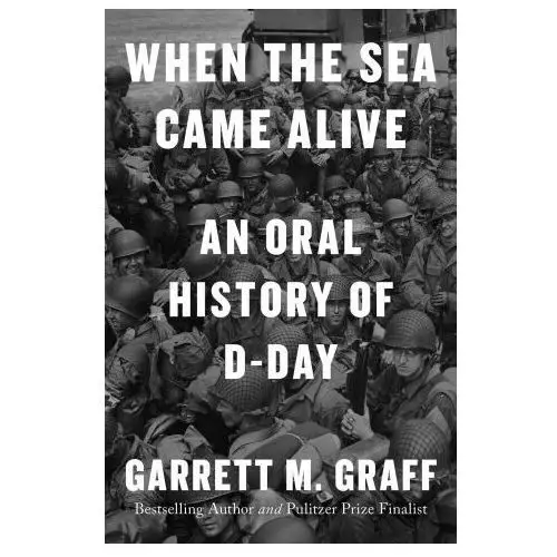 Gallery books When the sea came alive: an oral history of d-day