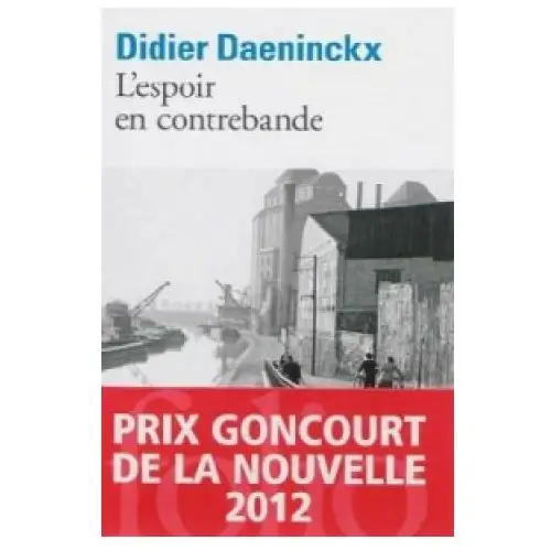 L'espoir en contrebande (prix goncourt de la nouvelle 2012) Gallimard