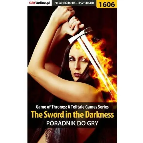 Game of Thrones - The Sword in the Darkness - poradnik do gry