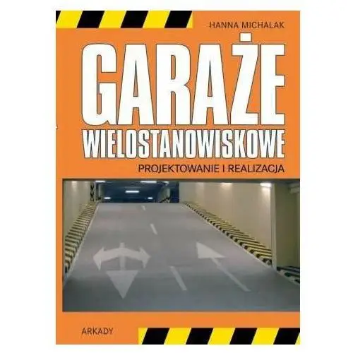 Garaże wielostanowiskowe. Projektowanie i realizacja