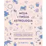 Moja i twoja astrologia. jak zrozumieć i poprawić relacje z innymi dzięki znakom zodiaku Sklep on-line