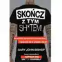 Skończ z tym shtem! przestań uprawiać autosabotaż i upomnij się o własne życie - Gary john bishop Sklep on-line