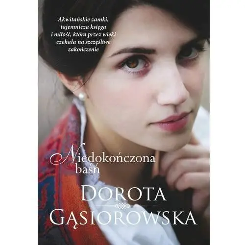 Niedokończona baśń Gąsiorowska dorota