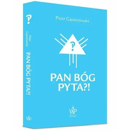 Pan bóg pyta?! Gąsiorowski piotr