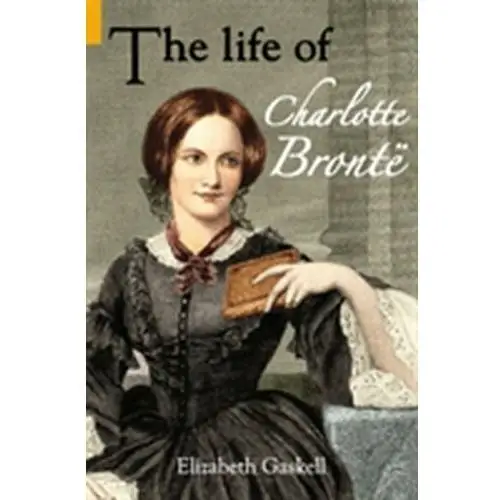 Gaskell, elizabeth The life of charlotte bronte