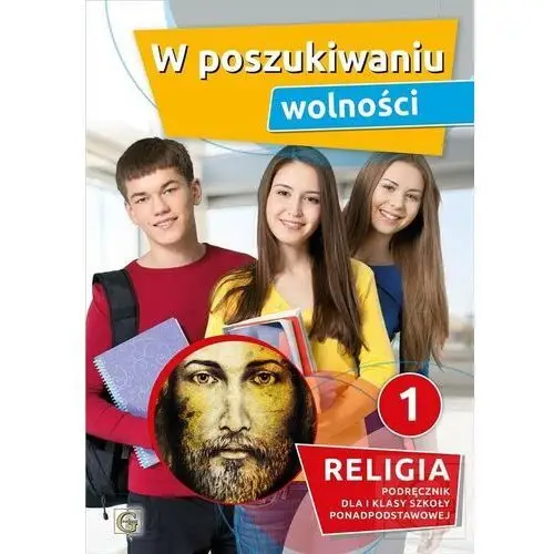 Gaudium W poszukiwaniu wolności. podręcznik do religii dla i klasy szkoły ponadpodstawowej