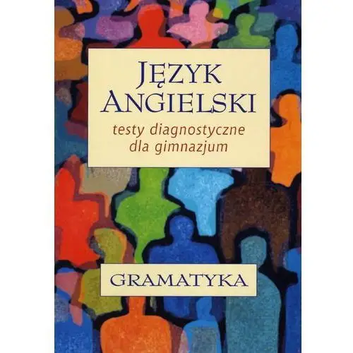 Gdańskie wydawnictwo oświatowe Język angielski. testy diagnostyczne dla gimnazjum. gramatyka