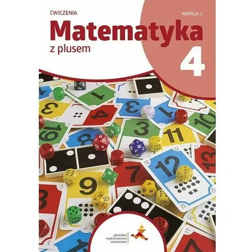 Gdańskie wydawnictwo oświatowe Matematyka z plusem 4. ćwiczenia. wersja c