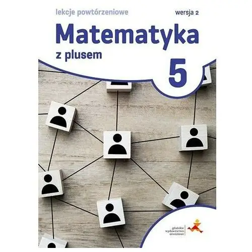 Gdańskie wydawnictwo oświatowe Matematyka z plusem 5. lekcje powtórzeniowe