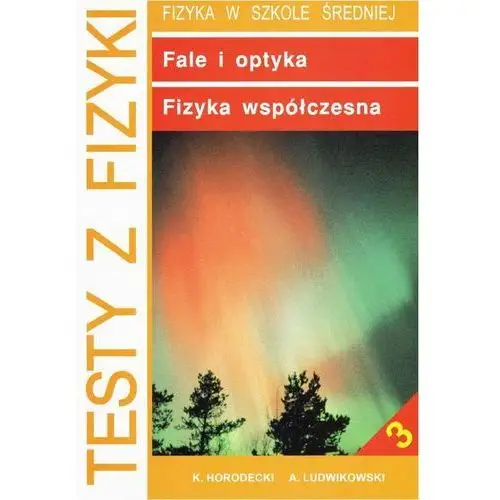 Gdańskie wydawnictwo oświatowe Testy z fizyki. część 3 fale i optyka fizyka współczesna