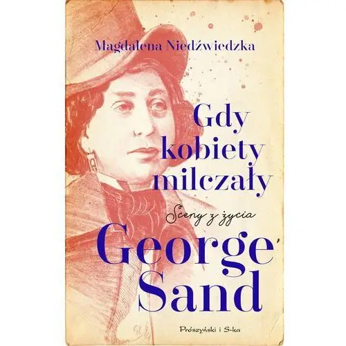 Gdy kobiety milczały. sceny z życia george sand