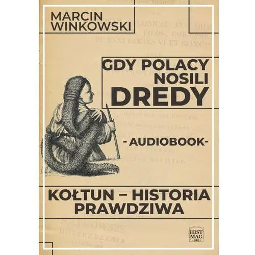 Gdy Polacy nosili dredy. Kołtun – historia prawdziwa